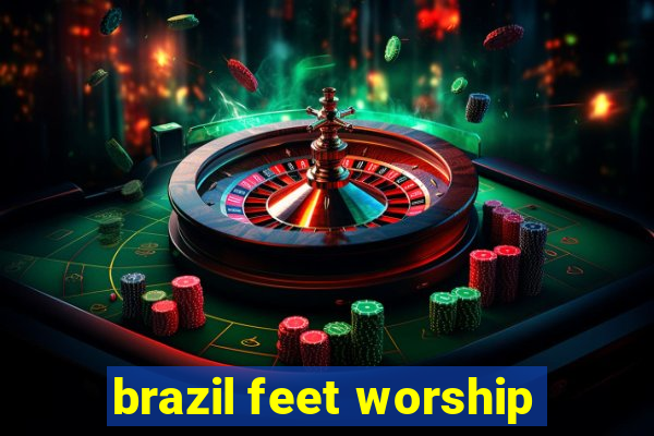 brazil feet worship